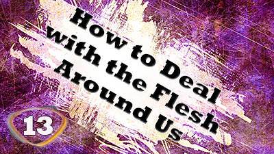 How to Deal with the Flesh Around Us