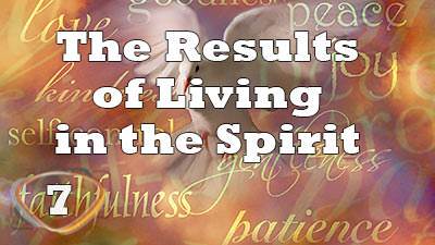 The Results of Living in the Spirit