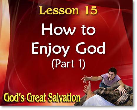 Lesson 15: How to Enjoy God (part 1)
