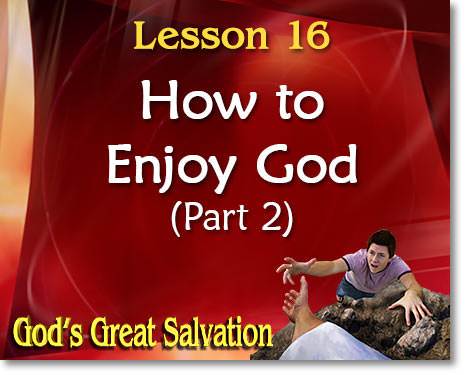 Lesson 16: How to Enjoy God (part 2)