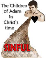 The children of Adam in Christ's time were sinful