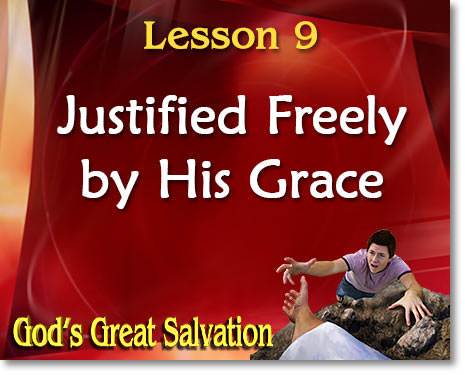Lesson 9: Justified Freely by His Grace