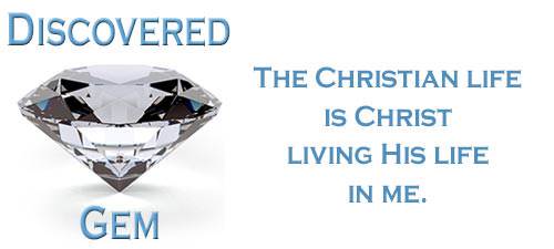 The Christian life is Christ living His life in me.