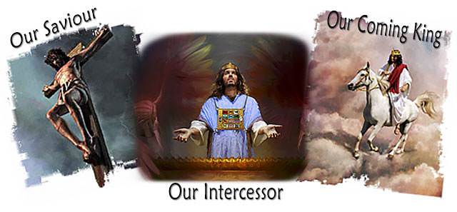 our Saviour, our Intercessor, our coming King