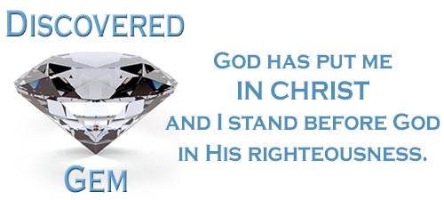 God has put me IN CHRIST and I stand before God in His righteousness.