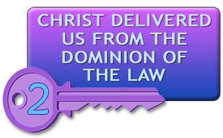Christ delivered us from the dominion of the law