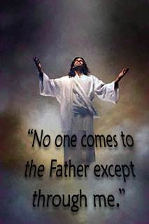 No one comes to the Father except through Me.
