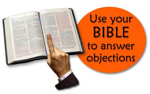 Use your Bible to answer objections