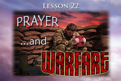 Lesson 22: Prayer and Warfare