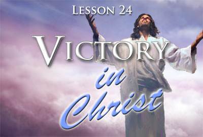 Lesson 24: Victory in Christ