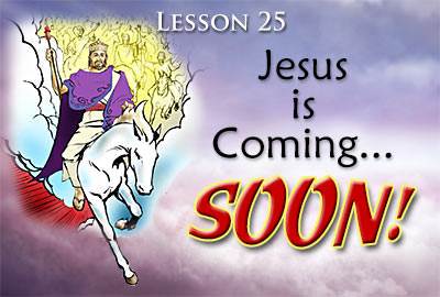 Lesson 25: Jesus is Coming Soon!