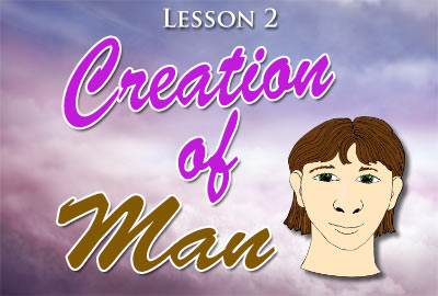 Lesson 2: Creation of Man