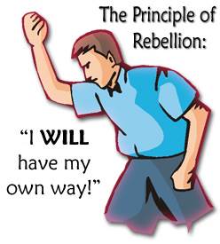 The Principle of Rebellion: "I will have my own way!"