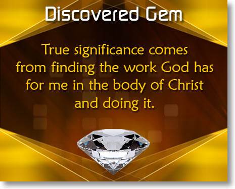 True significance comes from finding the work God has for me in the body of Christ and doing it.