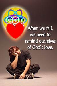 When we fail we need to remind ourselves of God's love.