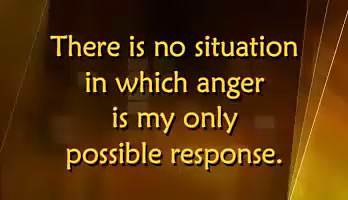 There is no situation in which anger is my only possible response.