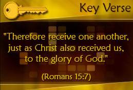 Key Verse: Romans 15:7