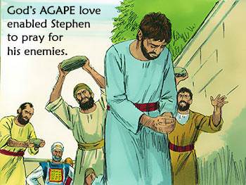 God's AGAPE love enabled Stephen to pray for his enemies
