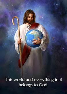 This world and everything in it belongs to God