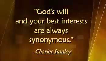 God's will and your best interests are always synonymous. (Charles Stanley)
