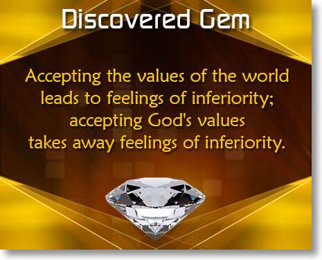 Accepting the values of the world leads to feelings of inferiority; accepting God's values takes away feelings of inferiority.