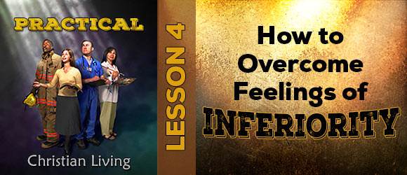 Lesson 4: How to Overcome Feelings of Inferiority