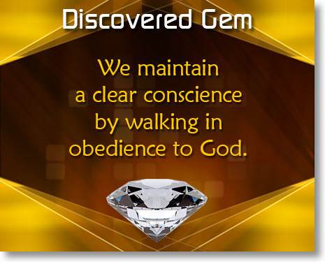 We maintain a clear conscience by walking in obedience to God.