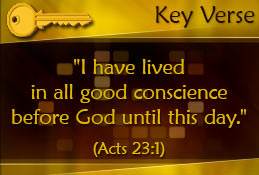 Key Verse: Acts 23:1