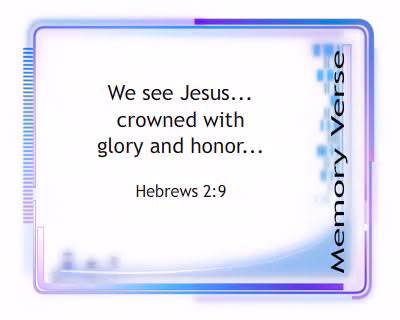 Memory Verse: Hebrews 2:9
