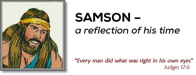 Samson - a reflection of his time