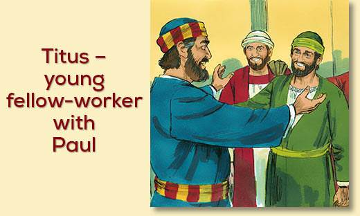 Titus - young fellow-worker with Paul