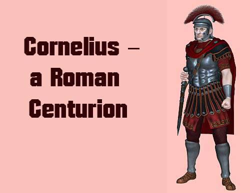 Cornelius - a Roman centurion