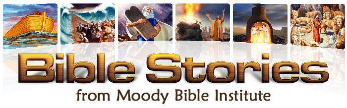 famous Bible stories from Moody Bible Institute