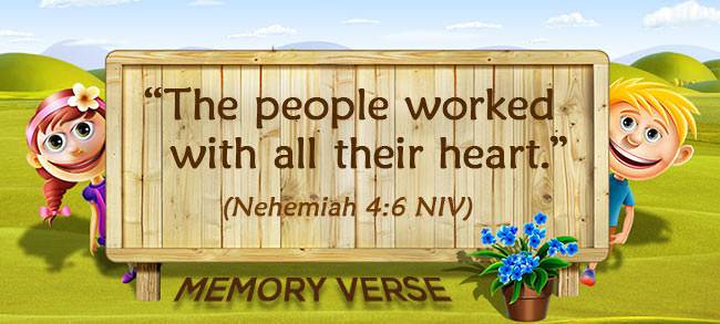 Memory Verse: Nehemiah 4:6