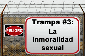 Trampa #3: La inmoralidad sexual.