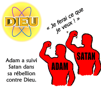 Adam a suivi Satan dans sa rébellion contre Dieu.