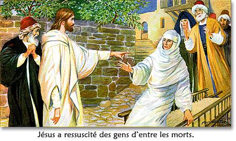 Jésus a ressuscité des gens d’entre les morts.