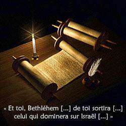 « Et toi, Bethléhem […] de toi sortira […] celui qui dominera sur Israël […] »