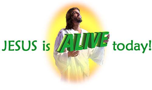 Jesus is Alive Today
