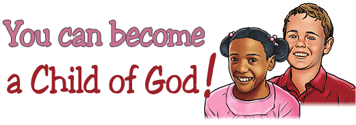 You Can Become a Child of God