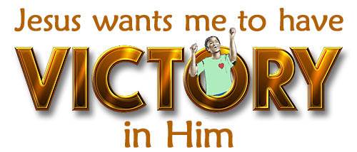 Jesus Wants Me to have Victory in Him