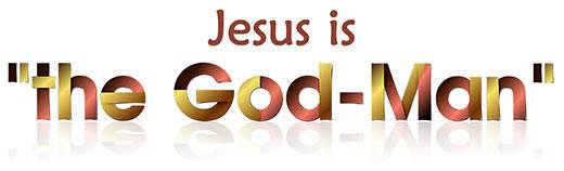 Jesus is 'the God-man'
