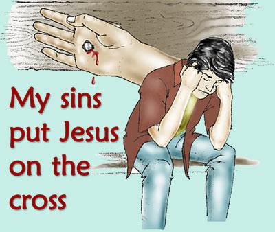 "It was my sins that put Jesus on the cross."
