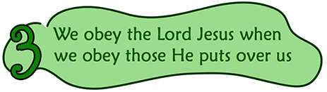 3. We obey the Lord Jesus when we obey those He puts over us.