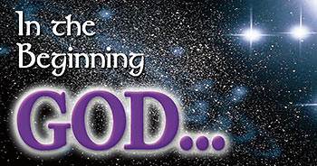 In the beginning God...