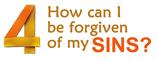 4 How can I be forgiven of my sins?