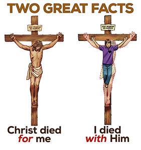 There are two great facts which are true of every believer: Christ died for me, and I died with Christ.