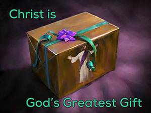 God's greatest gift is Christ