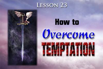 Lesson 23: How to Overcome Temptation