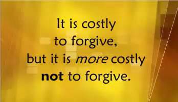 It Is Costly To Forgive But More Not Forgiveness